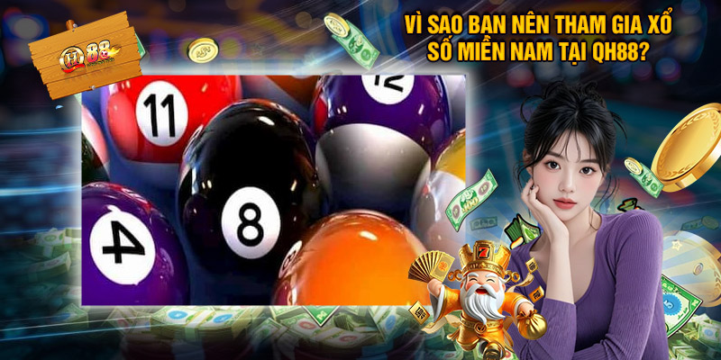Xổ Số Miền Nam - Chia Sẻ Cách Chơi Thưởng Cao Tại QH88 2 Vì Sao Bạn Nên Tham Gia Xổ Số Miền Nam Tại QH88?