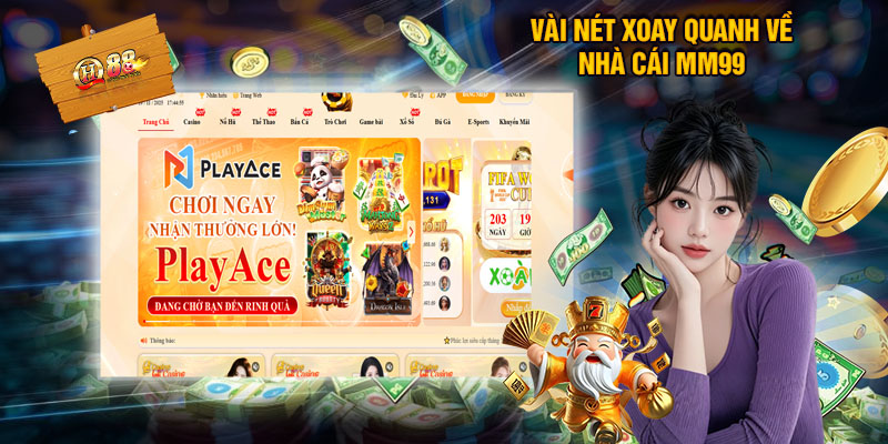 Đánh Giá Chân Thực Nhà Cái MM99 - Liệu Có Uy Tín Như Lời Đồn 1 Vài Nét Xoay Quanh Về Nhà Cái MM99